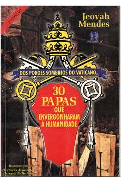 Livro Dos Por es Sombrios do Vaticano 30 Papas Que Envergonharam