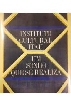 Instituto Cultural Itaú - um Sonho Que Se Realiza