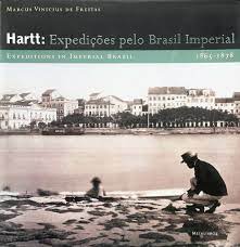Hartt Expediçoes pelo Brasil Imperial 1865 - 1878