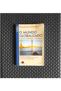 O Mundo Globalizado - Politíca, Sociedade e Econômia