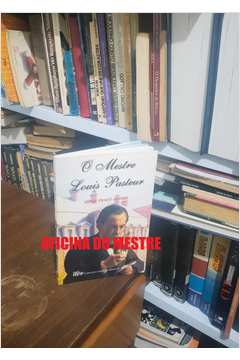 O Mestre Louis Pasteur: uma Vida pela Vida