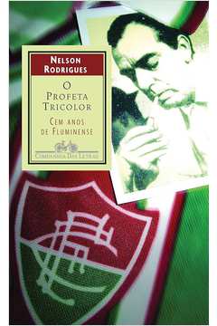 O Profeta Tricolor: Cem Anos de Fluminense
