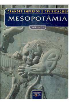 Mesopotâmia e o Antigo Médio Oriente Vol. 1