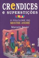 Crendices e Superstições - o Folclore do Mestre André - 7ª Edição