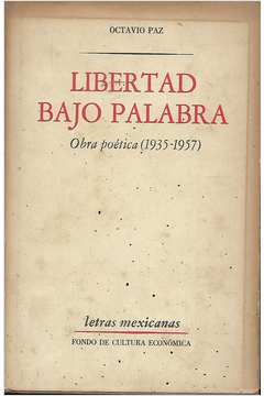 Libertad Bajo Palabra Obra Poética 1935 - 1957