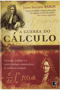 A Guerra do Cálculo: Newton, Leibniz