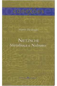 Nietzsche Metafísica e Niilismo