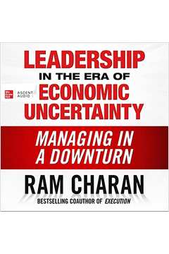 Leadership in the era of Economic Uncertainty