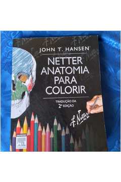 Livro: Netter Anatomia Para Colorir - Hansen, John | Estante Virtual