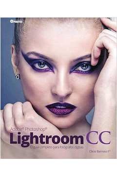 Adobe Photoshop Lightroom Cc. o Guia Completo para Fotógrafos Digitais