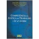 Competência da Justiça do Trabalho e Ec N° 45/2004