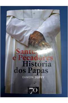 Santos e Pecadores História dos Papas