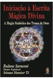 Iniciação à Escrita Mágica Divina - a Magia Simbólica dos Tronos De...