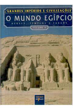 O Mundo Egípcio: Deuses, Templos e Faraós Vol. 2