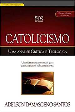 Catolicismo, uma Analise Critica e Teológica