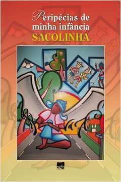 Livro - Peripécias de Minha Infância - Sacolinha de Sacolinha / Ilustrações: Roberto de Lima pela Nankin (2010)
