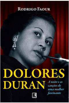 Dolores Duran - a Noite e as Canções de uma Mulher Fascinante