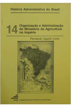 História Administrativa do Brasil - Vol. 14