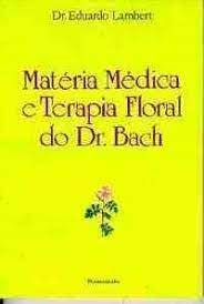 Matéria Médica e Terapia Floral do Dr. Bach