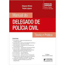 Manual do Delegado de Polícia Civil - Teoria e Prática