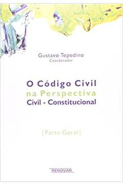 O Código Civil na Perspectiva Civil-constitucional - Parte Geral