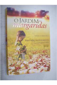 Livro O Jardim Das Margaridas Jorge Sincora Dos Santos Estante Virtual