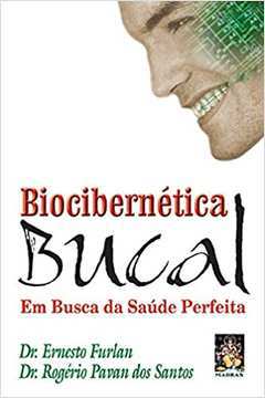 Biocibernética Bucal: Em Busca da Saúde Perfeita