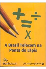 A Brasil Telecom na Ponta do Lápis