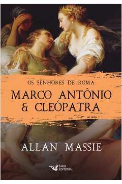 Marco Antônio e Cleópatra - os Senhores de Roma