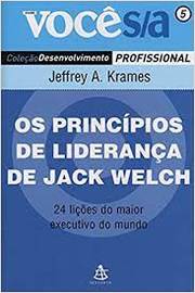 Os Princípios de Liderança de Jack Welch - Coleção Você S/a