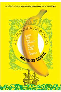 A Curvatura da Banana: Quem Tem um Projeto de Nação para o Brasil?