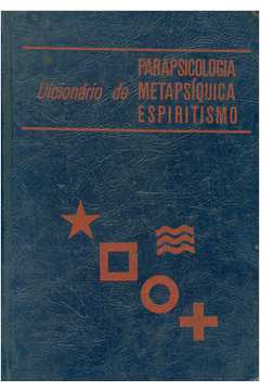 Dicionário de Parapsicologia, Metapsíquica e Espiritismo Volume 2