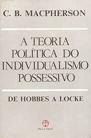 A Teoria Política do Individualismo Possessivo de Hobbes a Locke