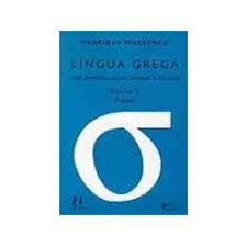 Língua Grega: Visão Semântica, Lógica, Orgânica e Funcional Volume II
