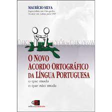 O Novo Acordo Ortogáfico da Linguaportuguesa de Maurício Silva pela Contexto (2011)
