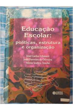 Livro: Educação Escolar Políticas, Estrutura E Organização - José ...