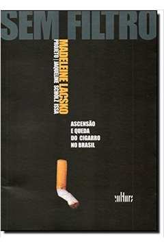 Sem Filtro Ascencao e Queda do Cigarro no Brasil