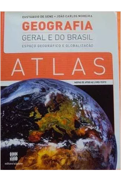 Geografia Geral e do Brasil - Espaço Geográfico e Globalização - Atlas