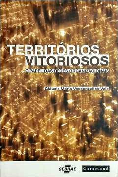 Territórios Vitoriosos - o Papel das Redes Organizacionais