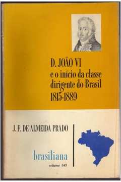 D. João VI e o Início da Classe Dirigente do Brasil