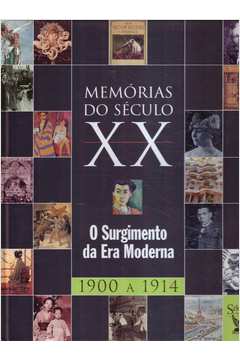 Memórias do Século Xx: o Surgimento da era Moderna, 1900-1914