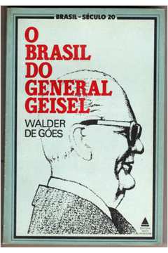 O Brasil do General Geisel