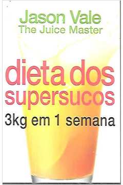 Dieta dos Supersucos 3kg Em 1 Semana