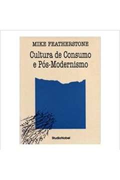 Cultura de Consumo e Pós-modernismo