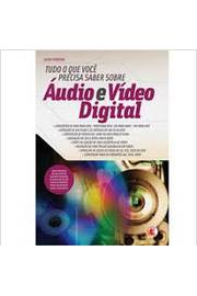 Tudo o Que Você Precisa Saber Sobre- Áudio e Vídeo Digital