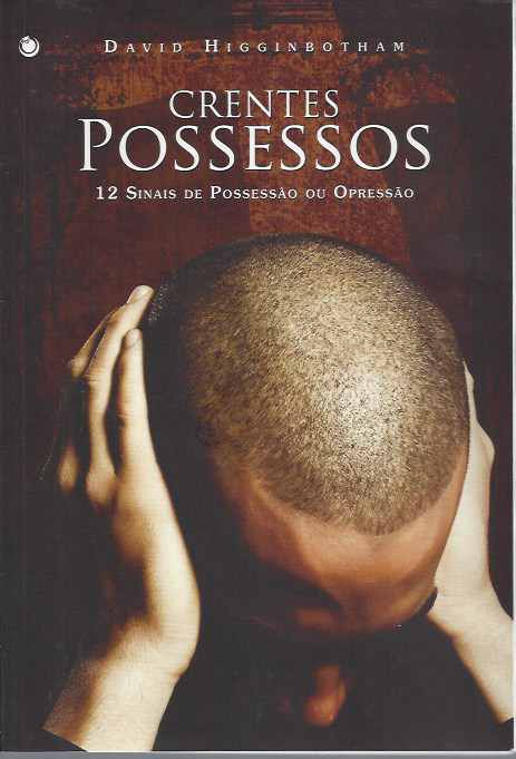 Livro: Crentes Possessos - 12 Sinais de Possessão Ou Opressão