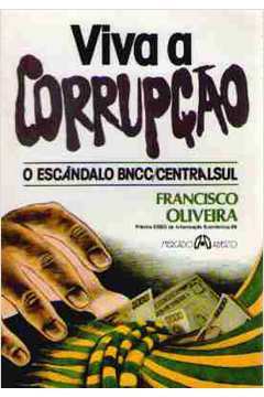 Viva a Corrupção - o Escândalo Bncc Centralsul
