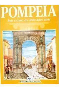 Pompeia : Hoje e Como era 2000 Anos Atrás