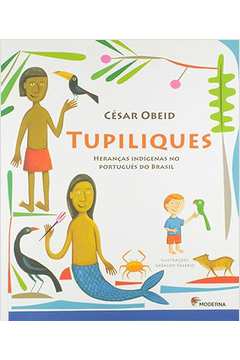 Tupiliques: Heranças Indígenas no Português do Brasil