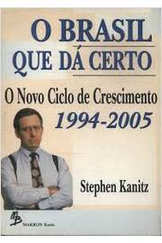 O Brasil Que da Certo: o Novo Ciclo de Crescimento, 1994-2005